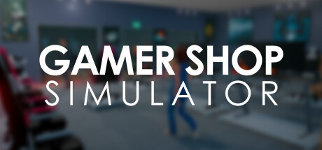 游戏商店模拟器/Gamer Shop Simulator