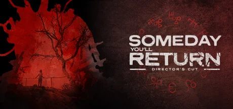 有一天你会归来:导演剪辑版/Someday You'll Return: Director's Cut