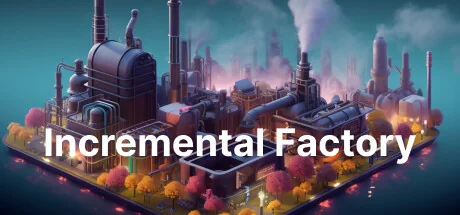 增量工厂/Incremental Factory