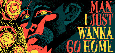 我只想回家/Man I Just Wanna Go Home