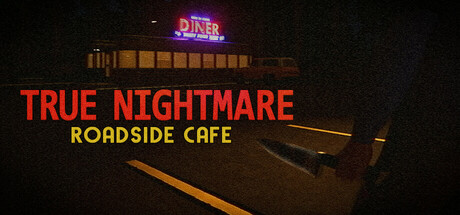 真实噩梦：路边咖啡馆/True Nightmare - Roadside Сafe