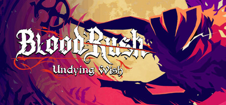 血涌不息/BloodRush: Undying Wish