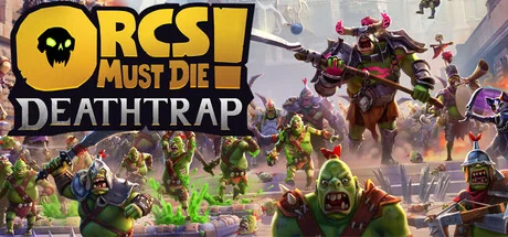 兽人必须死! 死亡陷阱/Orcs Must Die! Deathtrap