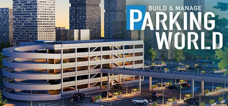 停车世界：建立与管理/Parking World: Build & Manage