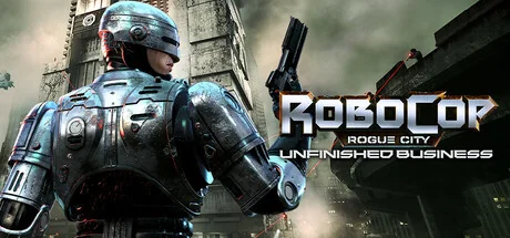 机械战警：暴戾都市 未竟之事/RoboCop: Rogue City - Unfinished Business