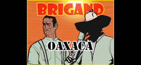 盗团：瓦哈卡/Brigand: Oaxaca