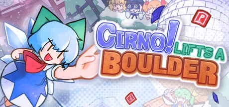 琪露诺！搬开巨石/Cirno! Lifts a Boulder