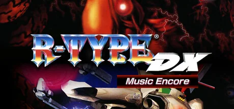 异形战机：DX - 音乐返场/R-TYPE DX: Music Encore