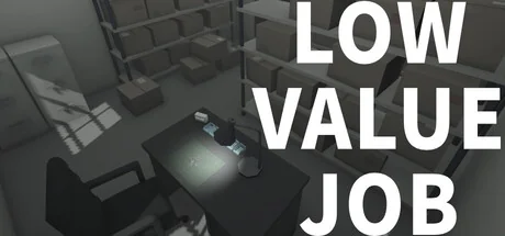 无价值工作/LOW VALUE JOB