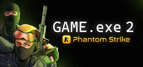 Game.exe 2：幻影突击/GAME.exe 2 - Phantom Strike