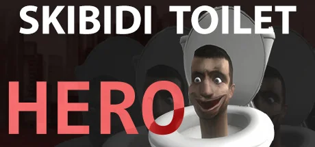 斯基比迪厕所：英雄/Skibidi Toilet Hero
