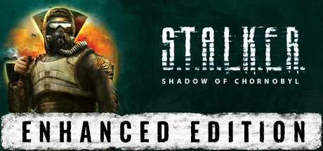 潜行者：切尔诺贝利的阴影增强版/S.T.A.L.K.E.R.: Shadow of Chornobyl - Enhanced Edition