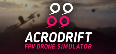 ACRODRIFT: FPV无人机模拟器/ACRODRIFT: FPV Drone Simulator