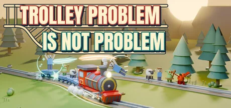 电车难题不是难题/Trolley Problem Is Not Problem