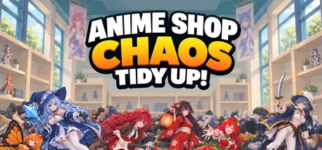 动漫商店大混乱：整理一下！/Anime Shop Chaos: Tidy Up!
